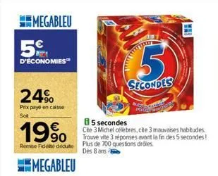 megableu  d'économies™  24%  prix payé en caisse  soit  19%  remise fidele décute  megableu  85 secondes  cite 3 michel célèbres, cite 3 mauvaises habitudes trouve vite 3 réponses avant la fin des 5 s