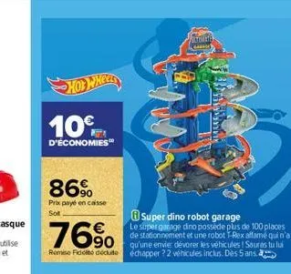 hot wheels  10€  d'économies  86%  prix payé en caisse sot  super dino robot garage le super garage dino possède plus de 100 places de stationnement et une robot t-rex affamé qui n'a qu'une envie dévo