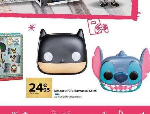 24  a 8  p  2495 masque «pop » batman ou stitch  le masque  autres modeles disponibles 