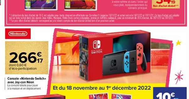 Nintendo  2669  dont 0,60 € d'éco-participation  Console «Nintendo Switch>> avec Joy-con Néon  La console idéale pour jouer  à la maison et en déplacement  L'obtention de bon d'achat de 18 € est valab