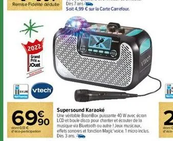 2022  grand prix jouet  vtech  69%  dont 0.13 € d'éco-participation  soit 4,99 € sur la carte carrefour.  v280  supersound karaoke  une véritable boombox puissante 40 wavec écran  90 lcd et boule disc