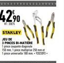 STANLEY  JEU DE  3 PINCES BI-MATIÈRE  1 pince coupante diagonale  150 mm, 1 pince multiprise 250  1 pince universelle 180-223-