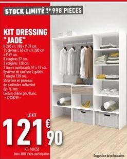 STOCK LIMITÉ !*998 PIÈCES  KIT DRESSING "JADE"  H 200 x L 180 x P 39 cm.  1 colonne L 60 cm x H 200 cm  XP 39 cm.  8 étages 57 cm  2 étagères 128 cm.  2 tirsirs coulissants 57 x 16 cm  Système de coul