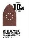 lot de 20 patins multi-forme b&d grains assortis -12007472.  10%  100 