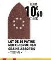 lot de 20 patins multi-forme b&d grains assortis -12007472.  le lot  10%0  1483 