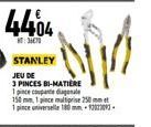 4404  STANLEY  JEU DE  3 PINCES BI-MATIERE  1 pince coupante diagonale  150 mm, 1 pince multiprise 250  1 pince universelle 180-223-