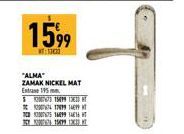 1599  T: 13430  "ALMA" ZAMAK NICKEL MAT Entre 195 mm $ 1999  1799 149 75 169914816 HT 1599 