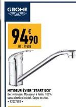 GROHE  94.9⁹0  HT:79408  100%  MITIGEUR ÉVIER "START ECO Bec sihautsi Mousse à sans plomb si nickel. Corps en zinc -12037581. 