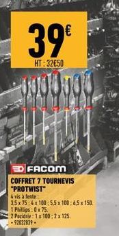 39€  HT: 32€50  99999 EUH  FACOM  COFFRET 7 TOURNEVIS "PROTWIST"  4 vis à fente:  3.5 x 75:4x100: 5.5 x 100: 6,5 x 150.  1 Phillips:0 x 75.  2 Pozidriv: 1 x 100: 2 x 125. +92032839-