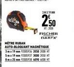 METRE RUBAN AUTO-BLOQUANT MAGNÉTIQUE 3 mx 19 mm 92005936 2450 2438 5mx19mm 9200927 3600 2650 HT 8mx 25 mm 12005438 449 4  MX19MM  2,50  MT:  FISCHER DARFX 