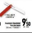 FISCHER DARFK  FAUSSE ÉQUERRE TALON BOIS 250mm-20058517682  €950 