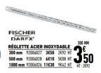 FISCHER DARFX  RÉGLETTE ACIER INOXYDABLE  300 mm 2006027 350 2012 T  500 mm 1200078 618 58 50  1000 mm 2006 1130 942292  300 