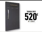 SHUNGA ONYX  520€  HT: 433433 