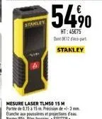 stanley  mesure laser tlm50 15 m porte de 0.15 à 15m précision de +/-3 etanche a poussières et projections des norme ips4 ples fournies-92827738 