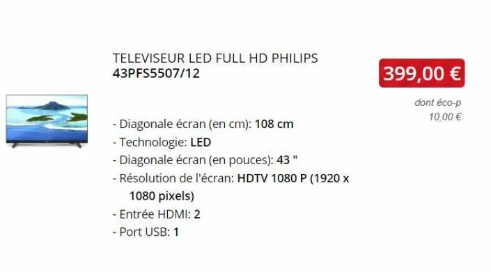 televiseur led full hd philips 43pfs5507/12  - diagonale écran (en cm): 108 cm  - technologie: led  - diagonale écran (en pouces): 43"  - résolution de l'écran: hdtv 1080 p (1920 x  1080 pixels)  - en