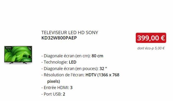 SONY  2011  TELEVISEUR LED HD SONY KD32W800PAEP  - Diagonale écran (en cm): 80 cm  - Technologie: LED  - Diagonale écran (en pouces): 32"  - Résolution de l'écran: HDTV (1366 x 768  pixels)  - Entrée 
