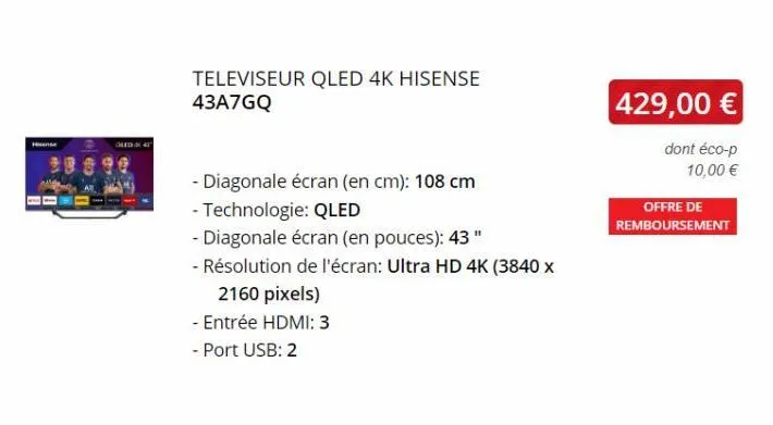 hisense  oled 4  televiseur qled 4k hisense 43a7gq  - diagonale écran (en cm): 108 cm  - technologie: qled  - diagonale écran (en pouces): 43"  - résolution de l'écran: ultra hd 4k (3840 x  2160 pixel