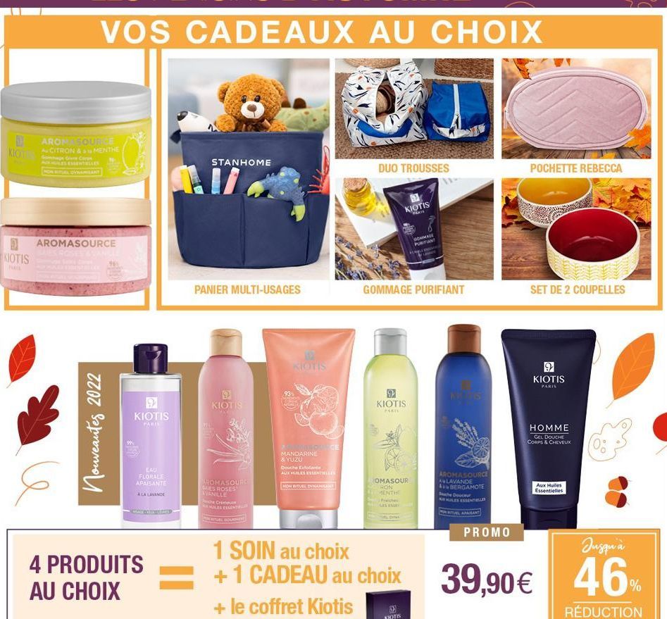 ET  KIOT  9 KIOTIS  ARON SOURCE  CITRON & MENTHE Gommage Gee Corps  AROMASOURCE  6  Nouveautés 2022  9  KIOTIS  PARIS  EAU FLORALE APAISANTE  À LA LAVANDE  4 PRODUITS AU CHOIX  STANHOME  PANIER MULTI-