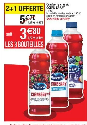 5€70 ele tre  soit  3€80  1,27 € le litre  les 3 bouteilles  cranberry classic  2+1 offerte ocean spray  ocean spray  cranberry  riche en vitamine c antioxydant  la bouteille vendue seule à 1,90 € exi