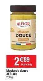 alelor  offeaturde  douce  2 €89  14,45 € kg 