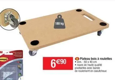 180 kg  6 € 90  plateau bois à roulettes dim.: 60 x 40 cm roues de haute qualité pivotantes avec bande de roulement en caoutchouc 