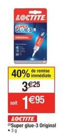 LOCTITE  SUPER GLUE-34  ORIGINAL  40% 3€25 1€95  soit  immédiate  LOCTITE Super glue-3 Original  .3g 