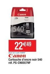 canon  1540  22 €49  dont éco-part 0,01€“ canon cartouche d'encre noir 540 réf. pg-cn0557nf 