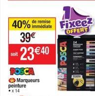 remise  40% immédiate 39€ soit 23€40  POSCA  Marqueurs  peinture  x 14  POSCA  Fixeez OFFERT 