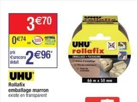 3 €70  0€74  prix eurocora déduit  2€96*  uhu  rollafix  emballage marron existe en transparent  uhu rollafix  imballage packaging  66 m x 50 mm  