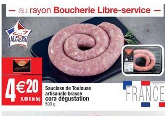 au rayon Boucherie Libre-service -  4€  €20  Saucisse de Toulouse artisanale brasse  8,40 € le kg cora dégustation 500 g  FRANCE  NETHER 
