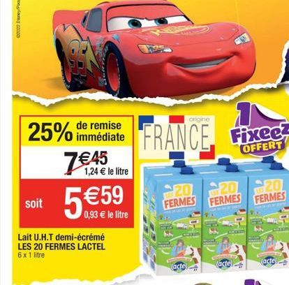 100002 DeneyFor  de remise  25% immediate 7€455 5€59  1,24 € le litre  0,93 € le litre  soit  Lait U.H.T demi-écrémé LES 20 FERMES LACTEL 6 x 1 litre  FRANCE FRANCE Fixee  OFFERT  20 20 FERMES FERMES 