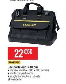 STANLEY  22 €50  STANLEY  Sac porte outils 40 cm matière durable: 600 x 600 deniers multi-compartiments  • sangle bandoulière robuste et résistante 