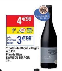 1€  prix Eurocora déduit  4 €99  3€99*  **Côtes du Rhône villages A.O.P.  Plan de Dieu L'ÂME DU TERROIR 75 cl  sélectionné par cora 