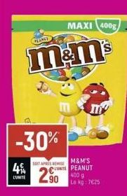 PLANCE  mam  -30%  4%  L'UNITE  MAXI 400g  SOIT APRES REMISE M&M'S LUNITE PEANUT  2.⁹0  400 g Le kg: 7€25 