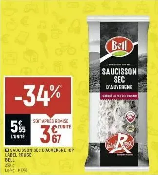 -34%  55  l'unité  saucisson sec d'auvergne igp  label rouge  bell  250  le kg 14068  soit aprés remise  l'unité  367  c  2500  bell  saucisson sec d'auvergne  fabriqué au pied des volcant  