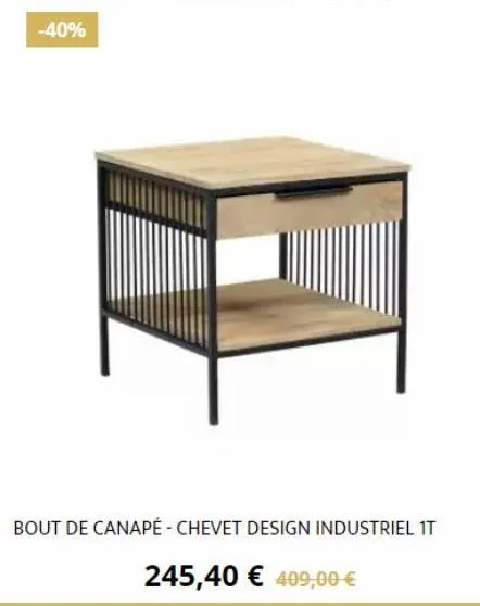 -40%  bout de canapé - chevet design industriel it  245,40 € 409,00 €  