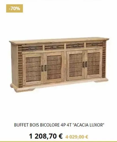 -70%  buffet bois bicolore 4p 4t "acacia luxor"  1 208,70 € 4-029,00 €  