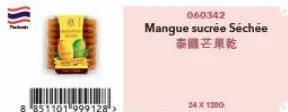 8 851101 999128 >  060342  mangue sucrée séchée  泰國芒果乾  24x12009 