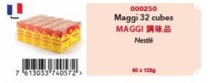 7 613033 740572¹">  000250  Maggi 32 cubes MAGGI 調味品 Nestlé  60 x 1200 