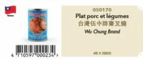 bion  710597 000234->  050170  plat porc et légumes  台湾伍中牌瘠叉燒  wu chung brand  48x2800 