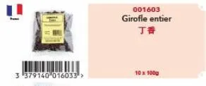 3 379140 016033¹>  001603 girofle entier t#  10 x 1000 