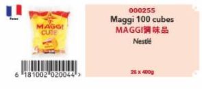 MAGG CUSE  6 181002 020044 >  000255  Maggi 100 cubes MAGGI调味品 Nestlé  26 x 400g 