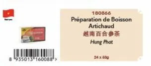 8 935013 160088¹>  180866  préparation de boisson  artichaud  越南百合參茶  hung phot  24 x 600 