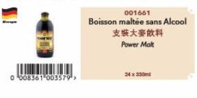 0 008361 003579 >  001661  Boisson maltée sans Alcool  支裝大麥飲料  Power Malt  24x330ml 