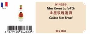 3 379140 142862>  014286  Mei Kwei Lu 54% 金星玫瑰露酒  Golden Star Brand  90 x 60m 