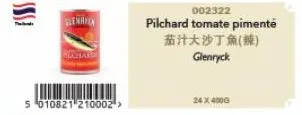 5 010821 210002">  002322  pilchard tomate pimenté  茄汁大沙丁魚(辣)  glenryck  24 x 4000 