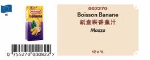 0755270 000822¹ >  003270  Boisson Banane  紙盒装香蕉汁 Maaza  提出程 