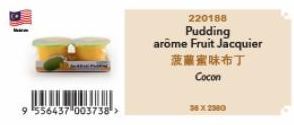 9 556437 003738>  220188  Pudding  arôme Fruit Jacquier 菠蘿蜜味布丁 Cocon  36X280 