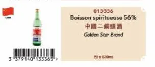 he  3 379140 133365 >  013336  boisson spiritueuse 56% 中國二鍋頭酒  golden star brand  20 x 600m 