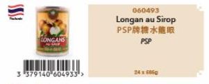 LONGANS  3 379140 604933 >  060493  Longan au Sirop PSP牌糖水龍眼 PSP  24 x 6060 